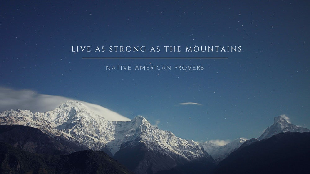 Presentation Quote from Native American Proverb: Live as strong as the mountains